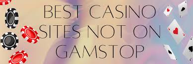 Exploring Non-Gamstop Casinos A Guide to Thriving in Alternative Gaming