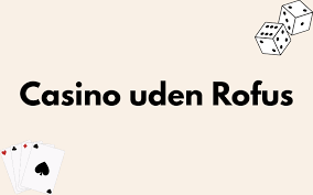 Bedste Casino Uden Om Rufus En Guide til Online Spil